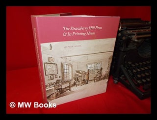 Item #237314 The Strawberry Hill Press and its printing house: an account and an iconography /...