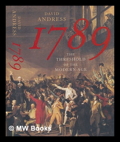 Item #237419 1789: the threshold of the modern age / David Andress. David Andress, 1969-.