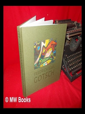 Item #237521 Friedrich Karl Gotsch: la seconde génération expressionniste = the second...