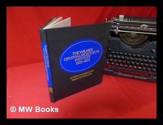 Item #237678 The Wilmer Ophthalmological Institute : the first fifty years, 1925-1975 / M. Elliot...