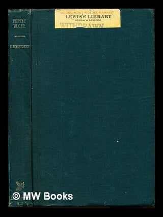 Item #237725 Peptic ulcer / by C.F.W. Illingworth. Charles Frederick William Sir Illingworth