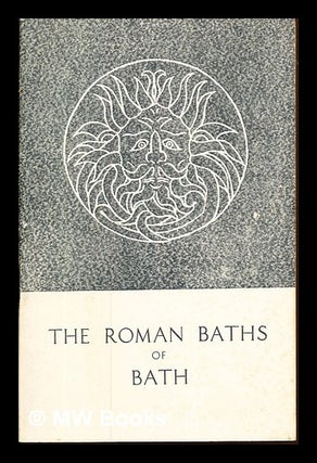 Item #237754 The Roman baths of Bath. Alfred John Taylor, Robert Eric Mortimer Sir . O'Neil...