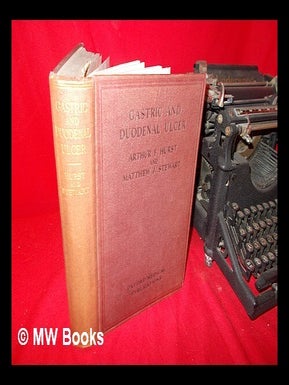 Item #238014 Gastric and duodenal ulcer / by Arthur F. Hurst and Matthew J. Stewart ; with the...