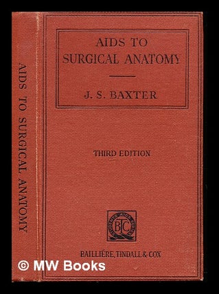 Item #238030 Aids to surgical anatomy / by J.S. Baxter. James Sinclair Baxter
