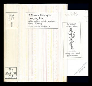 Item #238082 A natural history of everyday life : a biographical guide for would-be doctors of...