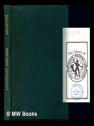 Item #238161 Lithotomy simplified, or, A new method of operating for stone in the bladder : to...