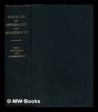 Item #238166 Textbook of physiology and biochemistry / by George H. Bell ; J. Norman Davidson ;...