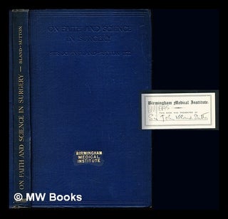 Item #238171 On faith and science in surgery / by Sir John Bland-Sutton. John Sir Bland-Sutton