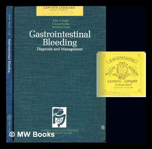 Item #238182 Gastrointestinal bleeding : diagnosis and management / John A. Balint, I. James Sarfeh, Martin B. Fried. John A. Sarfeh Balint, Martin Barry, I. James. Fried, 1946-.