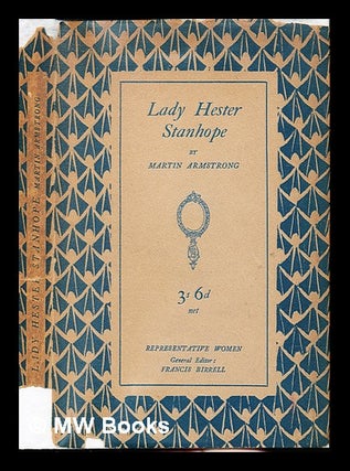 Item #238241 Lady Hester Stanhope / by Martin Armstrong. Martin Donisthorpe Armstrong, 1882