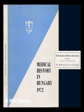 Item #238247 Medical history in Hungary 1972. J. Antall, International Congress of the History of...