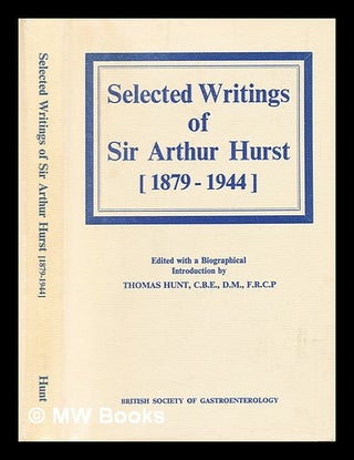 Item #238417 Selected writings of Sir Arthur Hurst (1879-1944) / edited with a biographical...
