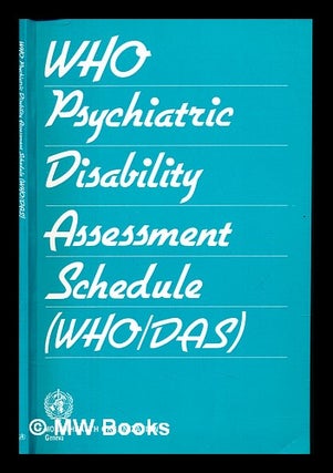 Item #238517 WHO psychiatric disability assessment schedule (WHO/DAS), with a guide to its use....