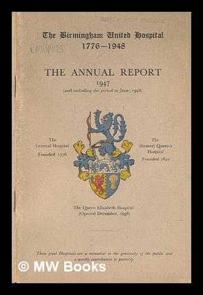Item #238554 The Annual report 1947. Birmingham United Hospital., Birmingham General Hospital.,...