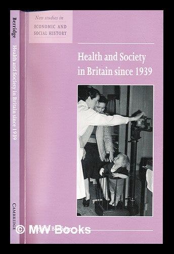 Item #238680 Health and society in Britain since 1939 / prepared for the Economic History Society by Virginia Berridge. Virginia. Economic History Society Berridge.