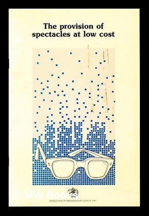 Item #238730 The Provision of spectacles at low cost. World Health Organization