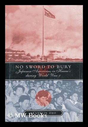 Item #23877 No Sword to Bury : Japanese Americans in Hawaii During World War II / Franklin Odo....