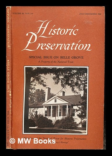 Item #238976 Historic Preservation: Special Issue on Belle Grove: a property of the National Trust. Volume 20, NOS. 3-4. July-December 1968. National Trust for Historic Preservation.