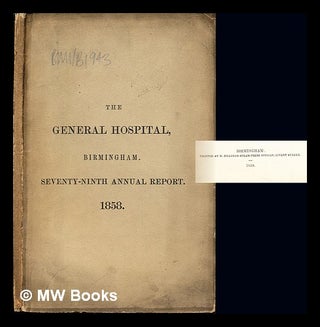 Item #239006 The General Hospital, Birmingham. Seventy-Ninth Annual Report, from midsummer, 1857,...
