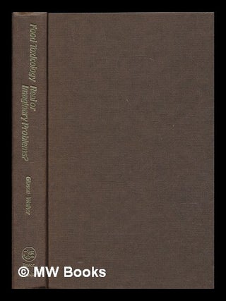 Item #239051 Food toxicology : real or imaginary problems? / edited by G.G. Gibson and R. Walker....