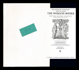 Item #239136 The byrth of mankynde, otherwyse named the womans booke. Ove . Raynalde Hagelin,...