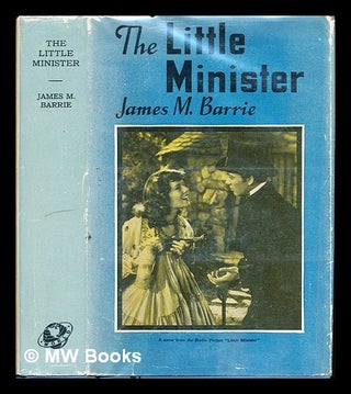 Item #239141 The little minister. James Matthew Barrie