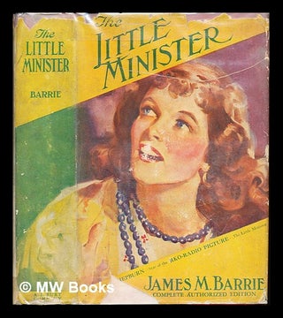 Item #239148 The Little Minister. James Matthew Barrie