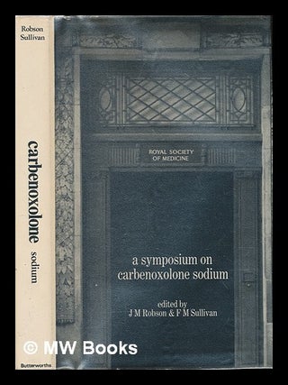 Item #239167 A symposium on carbenoxolone sodium at the Royal Society of Medicine, London,...