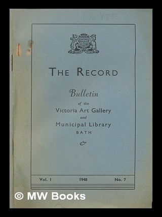 Item #239198 The Record. Bulletin of the Victoria Art Gallery and Municipal Library, Bath. Bath...
