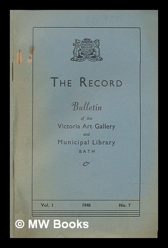 Item #239198 The Record. Bulletin of the Victoria Art Gallery and Municipal Library, Bath. Bath Victoria Art Gallery, Bath Municipal Libraries.