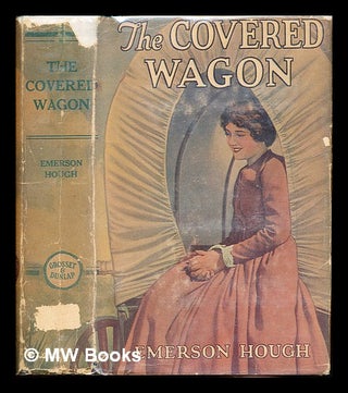Item #239218 The covered wagon / by Emerson Hough ; illustrated with scenes from the photoplay, a...