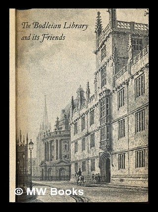 Item #239228 The Bodleian Library and its friends : catalogue of an exhibition held (1969-1970)....