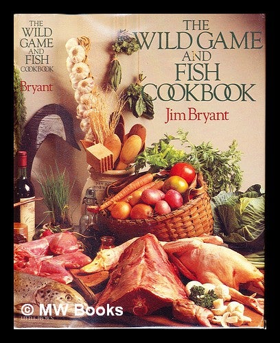 Item #239458 The wild game and fish cookbook. Jim Bryant.