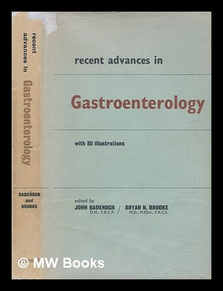 Item #239482 Recent advances in gastroenterology. John Badenoch, Bryan N. Brooke, Bryan Nicholas