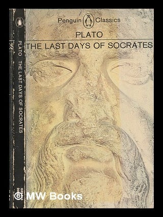 Item #239725 The last days of Socrates : Euthyphro, the Apology, Crito, Phaedo / translated and...