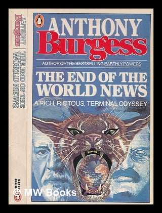 Item #239781 The end of the world news : an entertainment / Anthony Burgess. Anthony Burgess