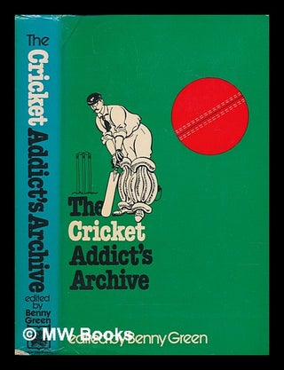 Item #239801 The cricket addict's archive / edited by Benny Green. Benny Green, 1927