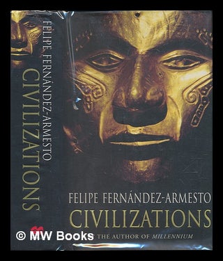 Item #239838 Civilizations / Felipe Fernández-Armesto. Felipe Fernández-Armesto