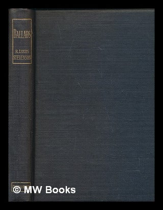 Item #239879 Ballads / by Robert Louis Stevenson. Robert Louis Stevenson