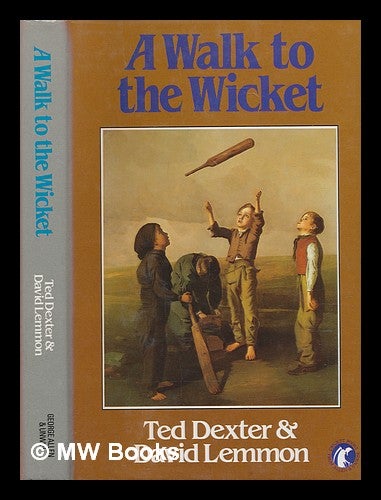 Item #239916 A walk to the wicket / Ted Dexter & David Lemmon. Ted Dexter, David Lemmon, 1935-.