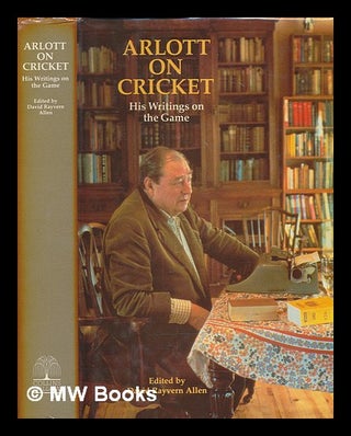 Item #239935 Arlott on cricket : his writings on the game / edited by David Rayvern Allen. John...