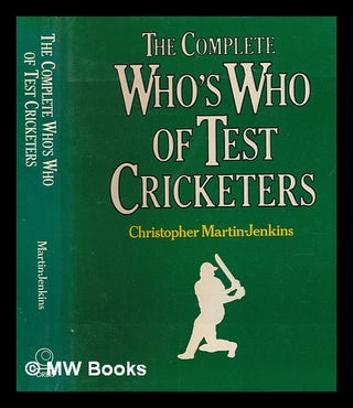 Item #239939 The complete who's who of test cricketers / [by] Christopher Martin-Jenkins ;...