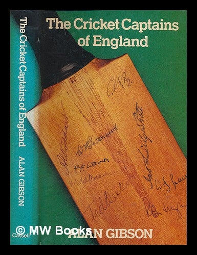 Item #239989 The cricket captains of England : a survey / Alan Gibson. Alan Gibson, 1923-.