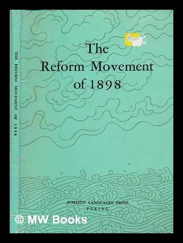 Item #240007 The reform movement of 1898 / by the Compilation Group for the "History of Modern China" Series. Zhongguo jin dai shi cong shu bian xie zu, Chung-kuo chin tai shih ts'ung shu pien hsieh tsu.