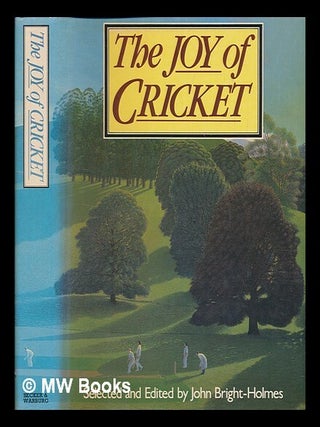 Item #240116 The Joy of cricket / selected and edited by John Bright-Holmes. John Bright-Holmes