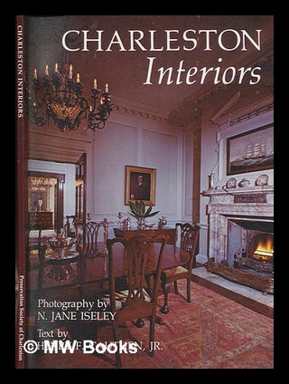 Item #240152 Charleston interiors / photographs by N. Jane Iseley ; text by Henry F. Cauthen, Jr....
