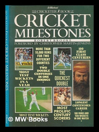 Item #240200 The cricketer book of cricket milestones. Robert Brroke, Christopher Martin-Jenkins