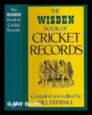 Item #240225 The Wisden book of cricket records / compiled and edited by Bill Frindall. Bill...