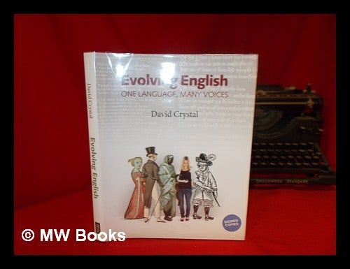 Item #240331 Evolving English : one language, many voices : an illustrated history of the English language / David Crystal. David . British Library Crystal, 1941-.