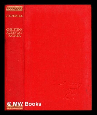 Item #240368 Christina Alberta's father / by H.G. Wells. Herbert George Wells